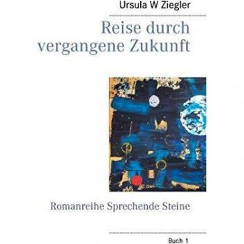 Reise durch vergangene Zukunft: Romanreihe Sprechende Steine