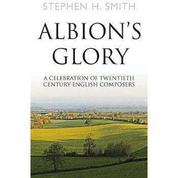 Albion’s Glory : A Celebration of Twentieth Century English Composers