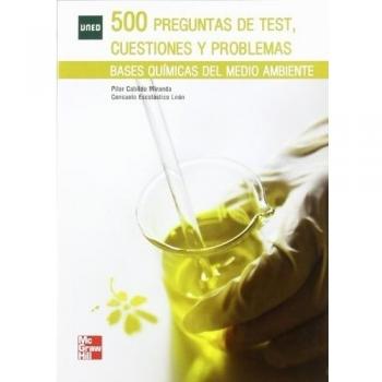 500 Preguntas de test cuestiones y problemas. Bases químicas del medio ambiente