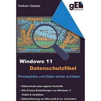 Windows 11 Datenschutzfibel: Alle Datenschutzeinstellungen finden und optimal einstellen