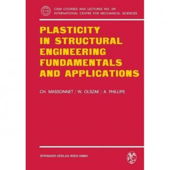 Plasticity in Structural Engineering Fundamentals and Applications