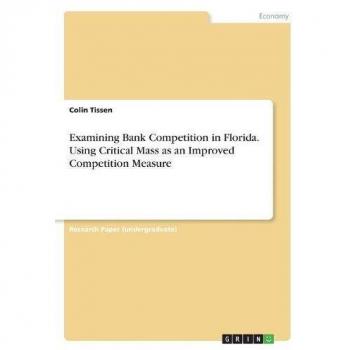 Examining Bank Competition in Florida. Using Critical Mass as an Improved Competition Measure