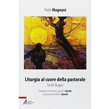 Liturgia al cuore della pastorale. Scritti liturgici