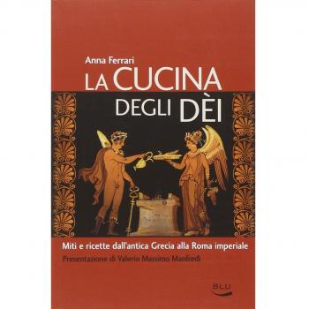 La cucina degli dei. Miti e ricette dall'antica Grecia alla Roma imperiale