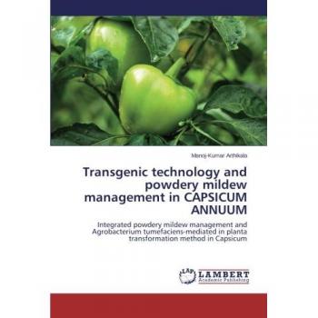 Transgenic technology and powdery mildew management in CAPSICUM ANNUUM: Integrated powdery mildew management and Agrobacterium tumefaciens-mediated in planta transformation method in Capsicum