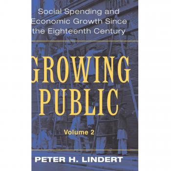 Growing Public: Social Spending and Economic Growth since the Eighteenth Century: Volume 2, Further Evidence: Social Spending and Economic Growth Since the Eighteenth Century