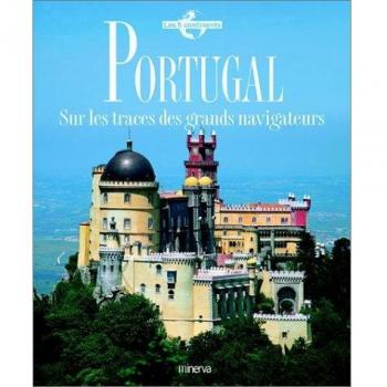 Portugal. Sur les traces des grands navigateurs (Les 5 Continents)