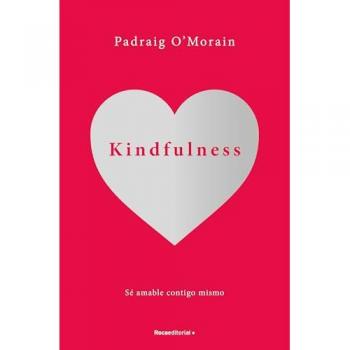 KINDFULNESS. SÉ AMABLE CONTIGO MISMO