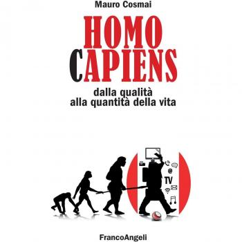 Homo capiens. Dalla qualità alla quantità della vita
