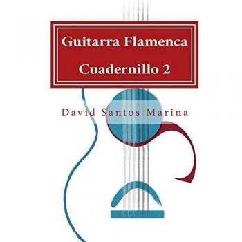 Guitarra Flamenca Cuadernillo 2: Aprendiendo a Tocar Por Sevillanas Desde Cero