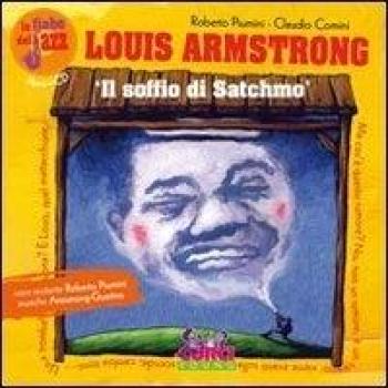Louis Amstrong. Il soffio di Satchmo. Le fiabe del jazz. Ediz. illustrata. Con CD Audio
