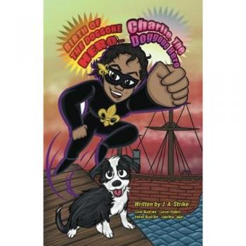 Birth of the doggone Hero: Charlie the doggone Hero