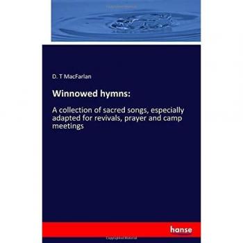 Winnowed hymns:: A collection of sacred songs, especially adapted for revivals, prayer and camp meetings