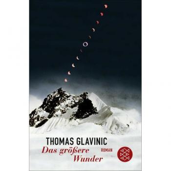 Thomas Glavinic Das Größere Wunder: Roman