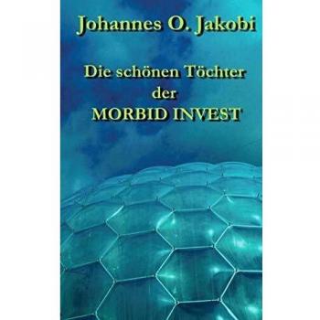 Die schönen Töchter der MORBID INVEST: Moral und Hypermoral eines Firmenimperiums