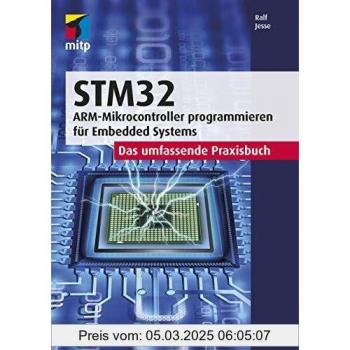 STM32: Das umfassende Praxisbuch. ARM-Mikrocontroller programmieren für Embedded Systems (mitp Professional)