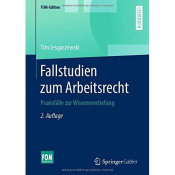 Tim Jesgarzewski Fallstudien Zum Arbeitsrecht: Praxisfälle Zur Wissensvertiefung (Fom-Edition)