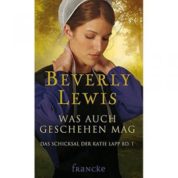 Beverly Lewis Was Auch Geschehen Mag. Das Schicksal Der Katie Lapp 1.