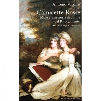 Camicette rosse. Mille e una storia di donne dal Risorgimento. Atto unico per otto voci