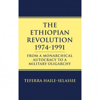 Ethiopian Revolution 1974-1991: From a Monarchical Autocracy to a Military Oligarchy