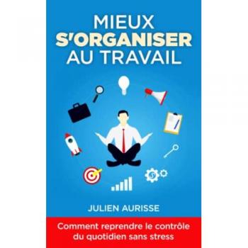 Mieux s'organiser au travail :: Comment reprendre le contrôle du quotidien sans stress