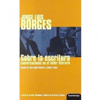 Sobre la escritura: conversaciones con Borges en el taller literario