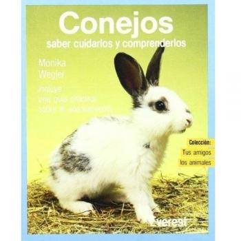 Conejos: Saber cuidarlos y comprenderlos