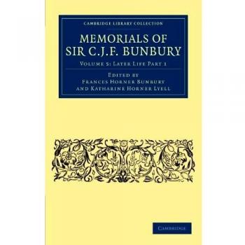 Memorials of sir c. J. F. Bunbury, bart