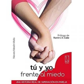 Tú y yo frente al miedo. Una historia real de superación en pareja