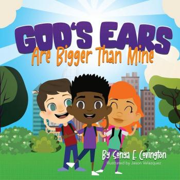 Covington, Sonya E: God's Ears Are Bigger Than Mine
