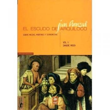 El escudo de Arquíloco: sobre mesías, mártires y terroristas: Vol. 1: Sangre vasca (Tapa blanda con solapas).