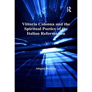 Vitalsource Technologies, Inc. Vittoria Colonna And The Spiritual Poetics Of The Italian Reformation