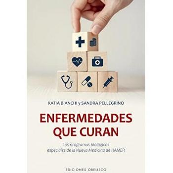 ENFERMEDADES QUE CURAN. LOS PROGRAMAS BIOLÓGICOS ESPECIALES DE LA NUEVA MEDICINA DE HAMER