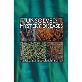 Anderson, Katherine E.: Unsloved Mystery Diseases