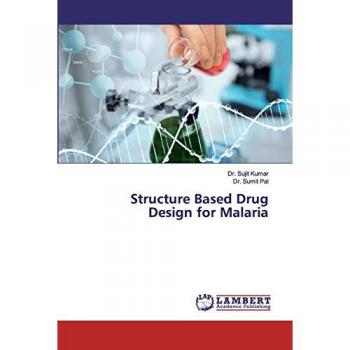 Kumar, Sujit: Structure Based Drug Design for Malaria
