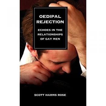 Rose, Scott Harms: Oedipal Rejection: Echoes in the Relationships of Gay Men
