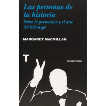 Las personas de la historia: Sobre la persuasión y el arte del liderazgo.