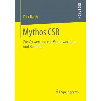 Mythos CSR: Zur Verwertung von Verantwortung und Beratung