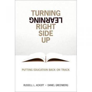 Turning Learning Right Side Up: Putting Education Back on Track: Putting Education Back on Track