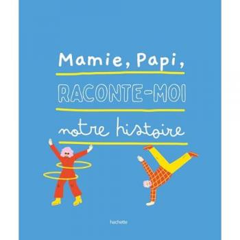 Hachette Papi, Mamie, Raconte-Moi Notre Histoire