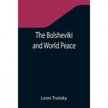 Trotsky, Leon: The Bolsheviki and World Peace