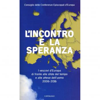 L'incontro e la speranza. I vescovi d'Europa di fronte alle sfide del l tempo e alle attese dell'uomo