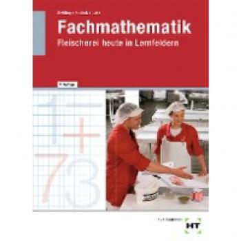 Latz, Norbert: Fachmathematik Fleischerei heute in Lernfeldern