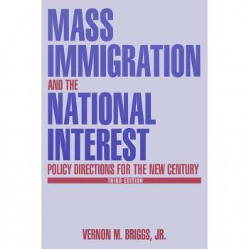 Mass Immigration and the National Interest: Policy Directions for the New Century