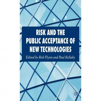 Risk and the Public Acceptance of New Technologies