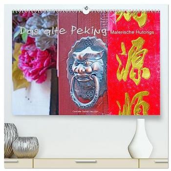 Premium Wandkalender 2025: Malerische Hutongs in Peking (DIN A2 quer, Hochglanz)