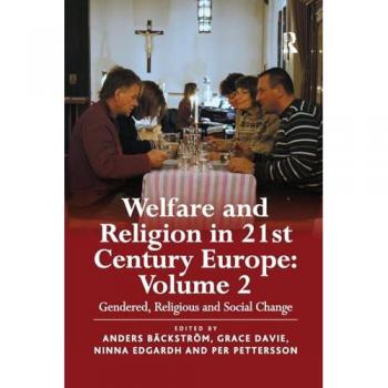 Welfare and Religion in 21st Century Europe. Volume 2: Gendered, Religious and Social Change