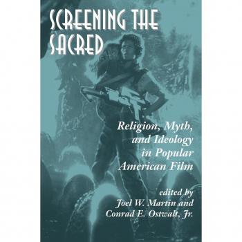 Screening The Sacred: Religion, Myth, And Ideology In Popular American Film