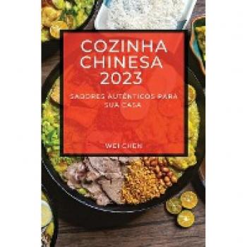 Cozinha Chinesa 2023: Sabores Autênticos Para Sua Casa