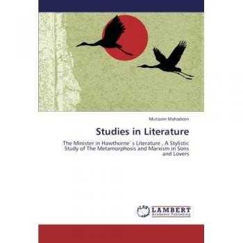 Studies in Literature: The Minister in Hawthorne`s Literature , A Stylistic Study of The Metamorphosis and Marxism in Sons and Lovers